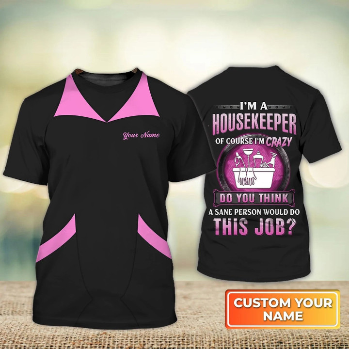 Custom Housekeeper Shirt I'm A Housekeeper Housekeeping Essential Uniform Pink