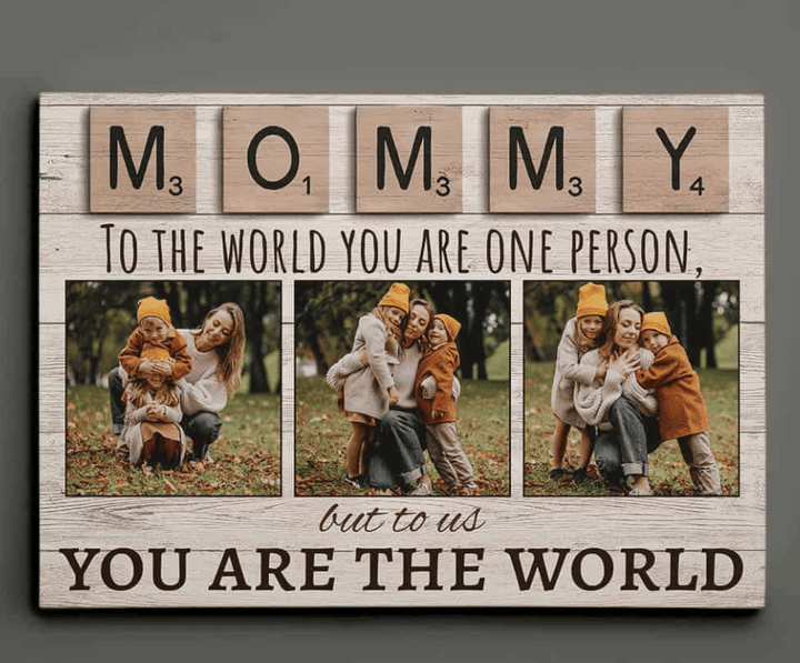 Mommy You Are The World Custom Image Canvas Wall Art, Valentine Gift For Mom Mum Mommy Mother From kids Sons Daughter, Home Wall Decoration