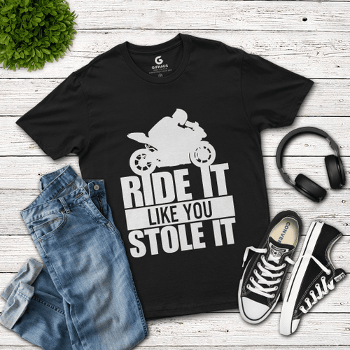 Ride It Like You Stole It 2D T-Shirt