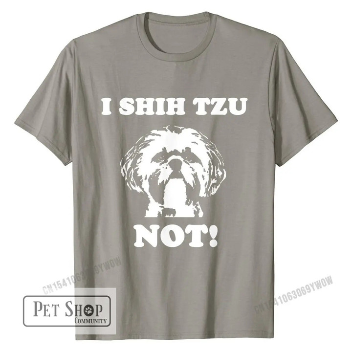 I Shih Tzu Not T Shirt | Funny Dog Lover T Shirt