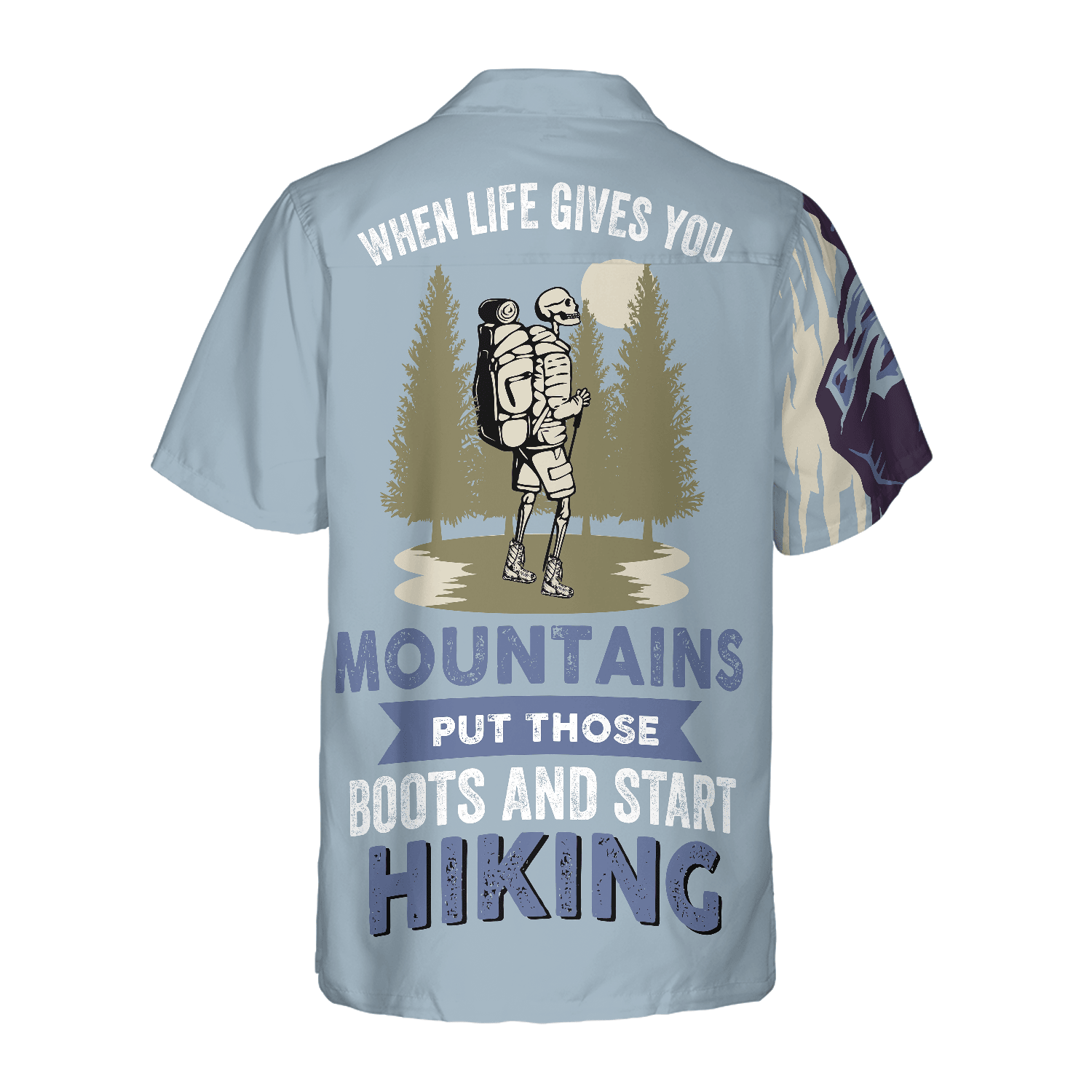 When Life Gives You Mountains Put Those Boots And Start Hiking With Skull Hawaiian Shirt