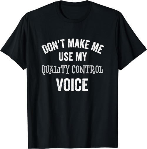 Quality Control Qc Voice Funny Manufacturing Shop Gift T-Shirt