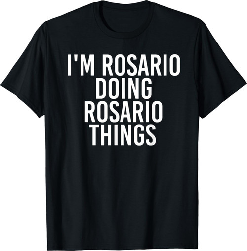 I'm Rosario Doing Rosario Things Funny Birthday Gift Idea T-Shirt