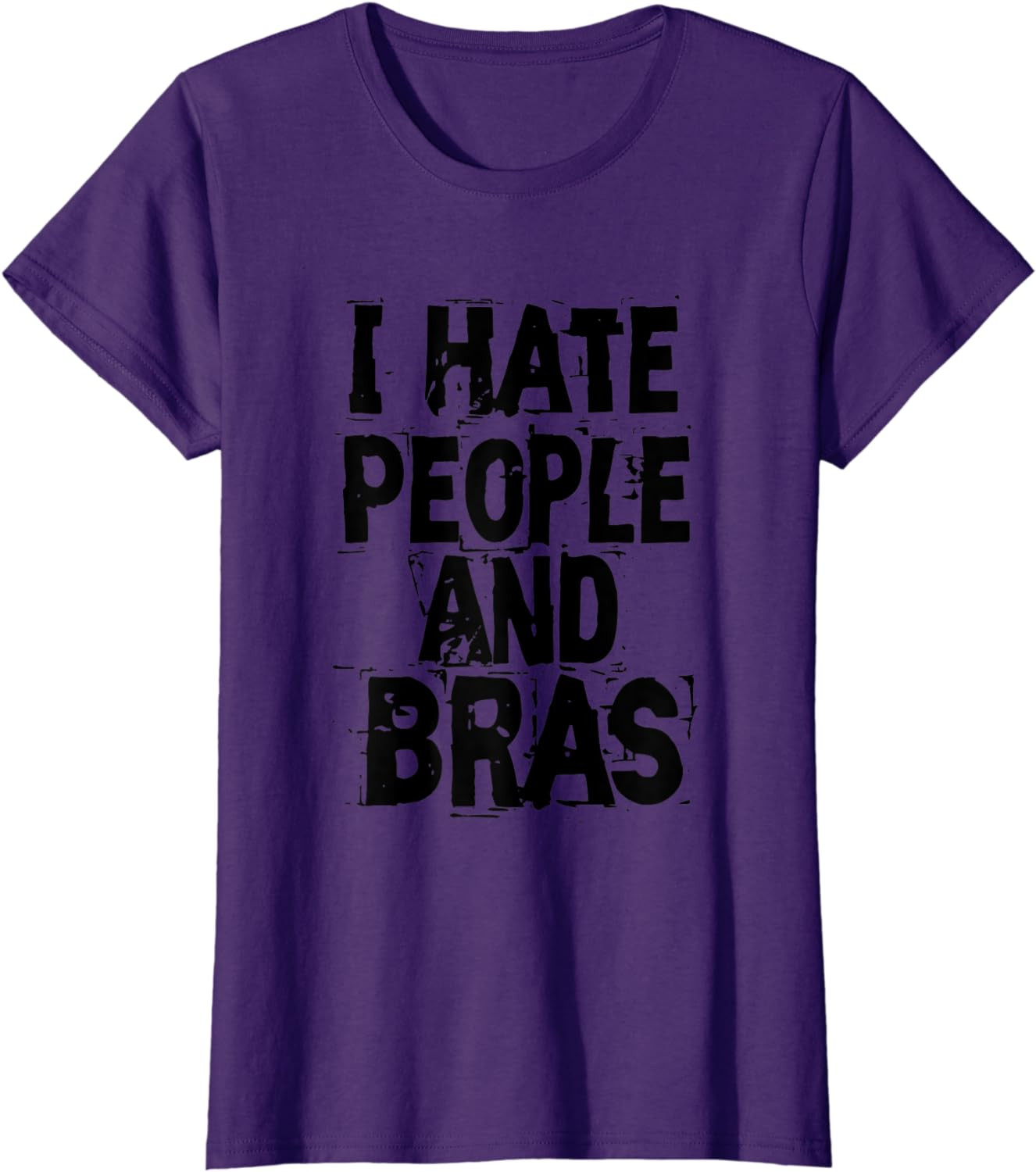 Womens I Hate People And Bras - Funny Bored Morning T-Shirt T-Shirt