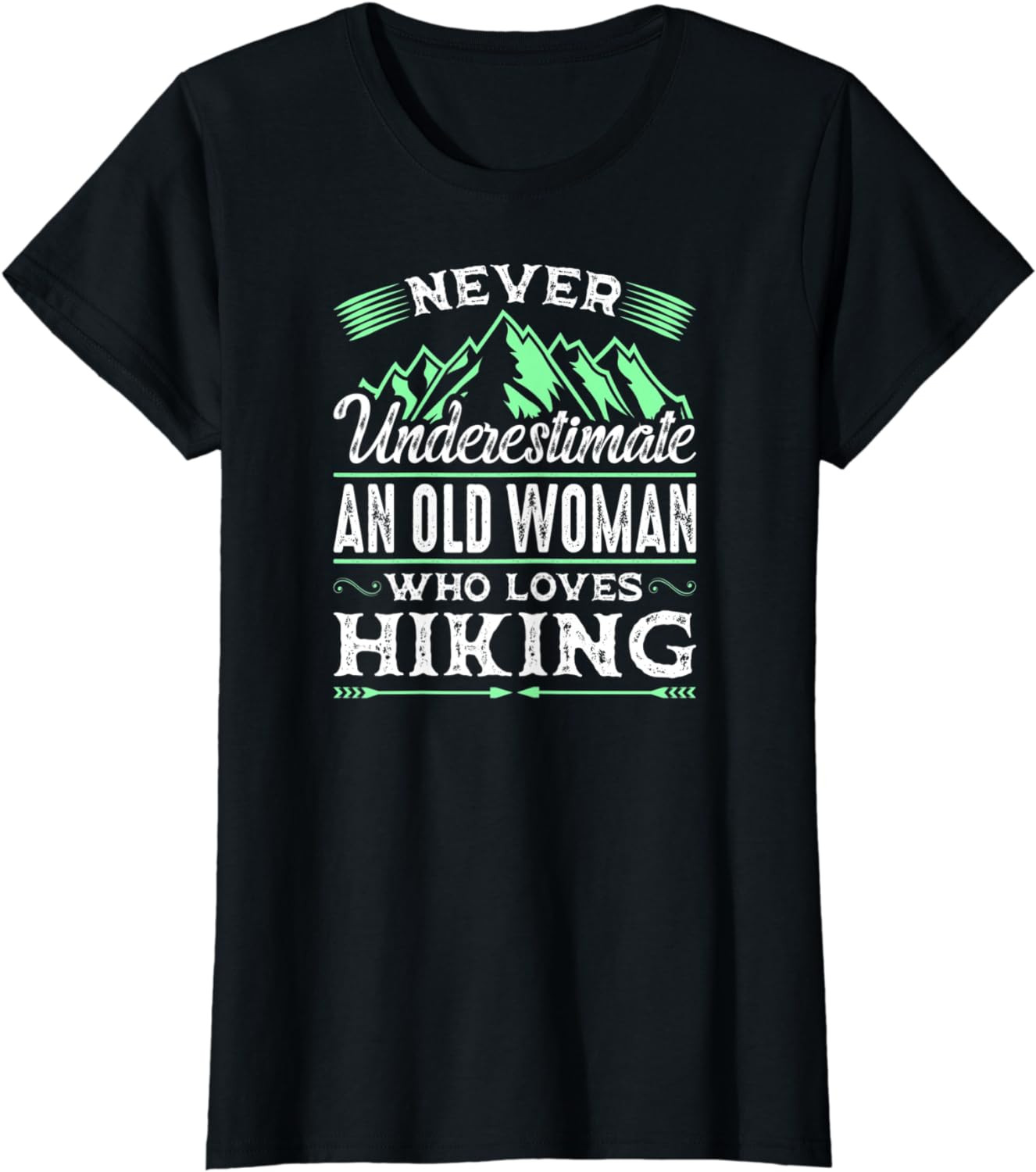 Womens Never Underestimate An Old Woman Who Loves Hiking T-Shirt