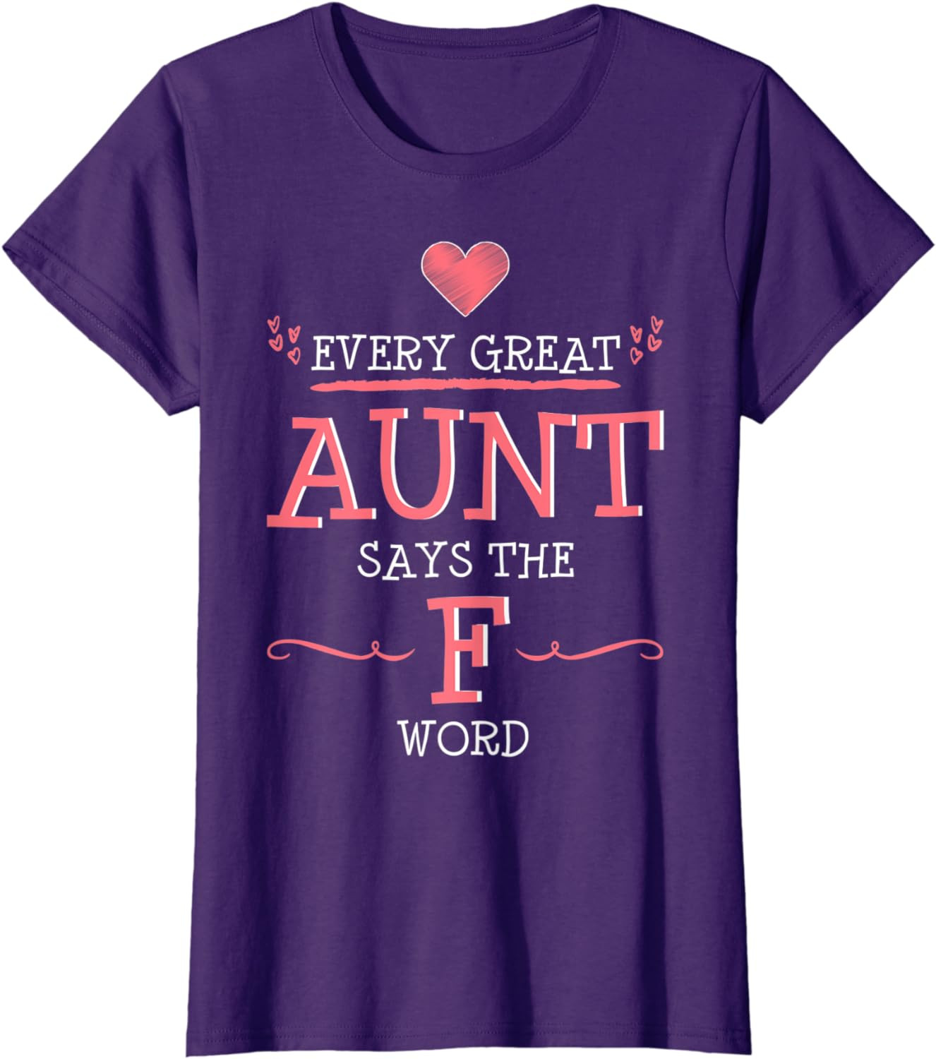 Womens Every Great Aunt Says The F Word Funny Cussing Sarcastic T-Shirt
