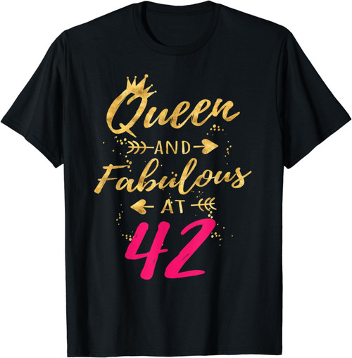 Queen And Fabulous At 42, 42nd Birthday Gifts For Women T-Shirt