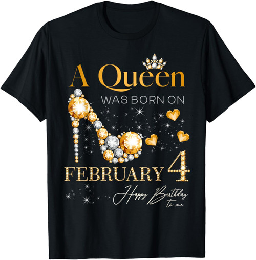 A Queen Was Born On February 4, 4th February Birthday Gift T-Shirt