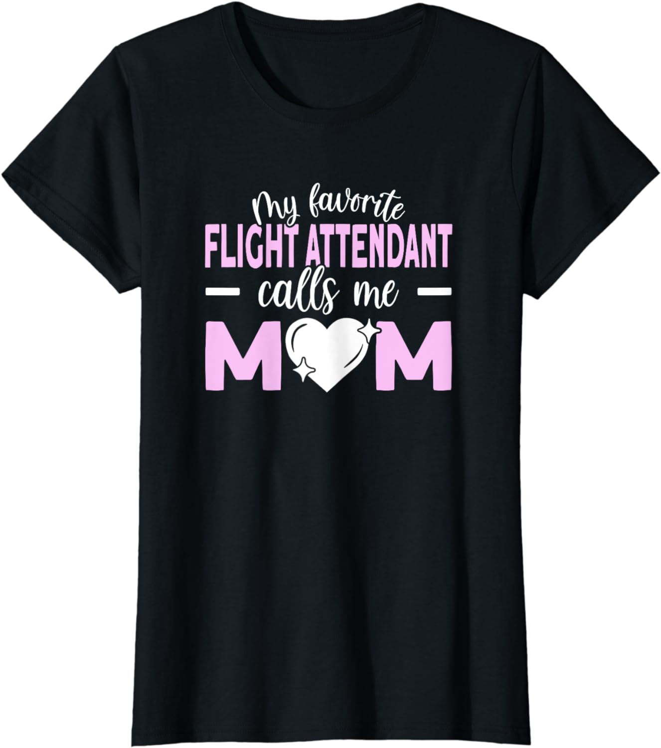 Womens My Favorite Flight Attendant Calls Me Mom T-Shirt
