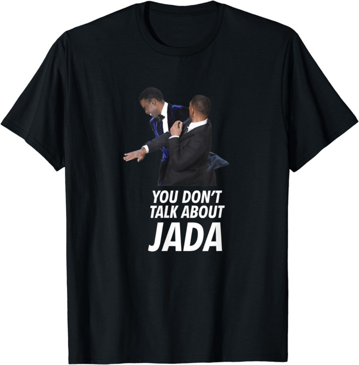 You Don't Talk About Jada T-Shirt