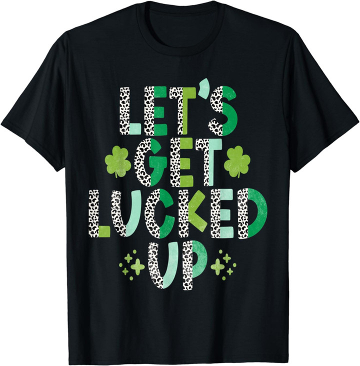 Women's Girls Boys St. Patrick's Day - Lets Get Lucked Up T-Shirt