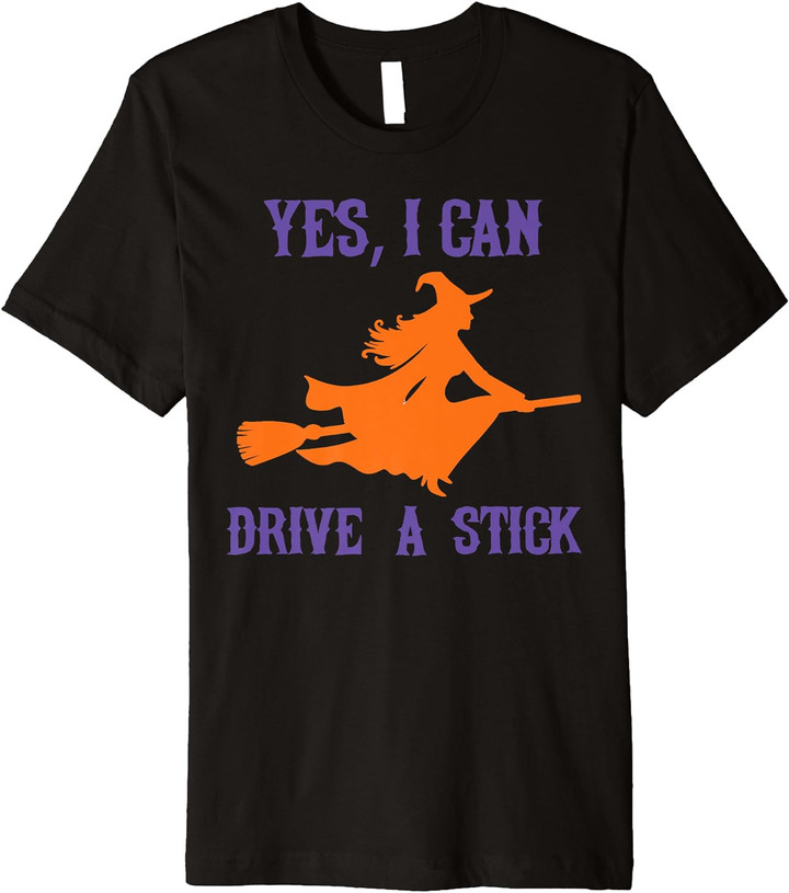 Yes I Can Drive A Stick Halloween Witch Funny Adult T-Shirt