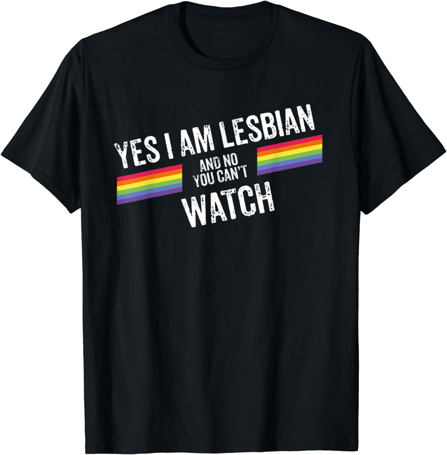 Yes I Am Lesbian And No You Can't Watch Funny Lgbt Gay Gift T-Shirt