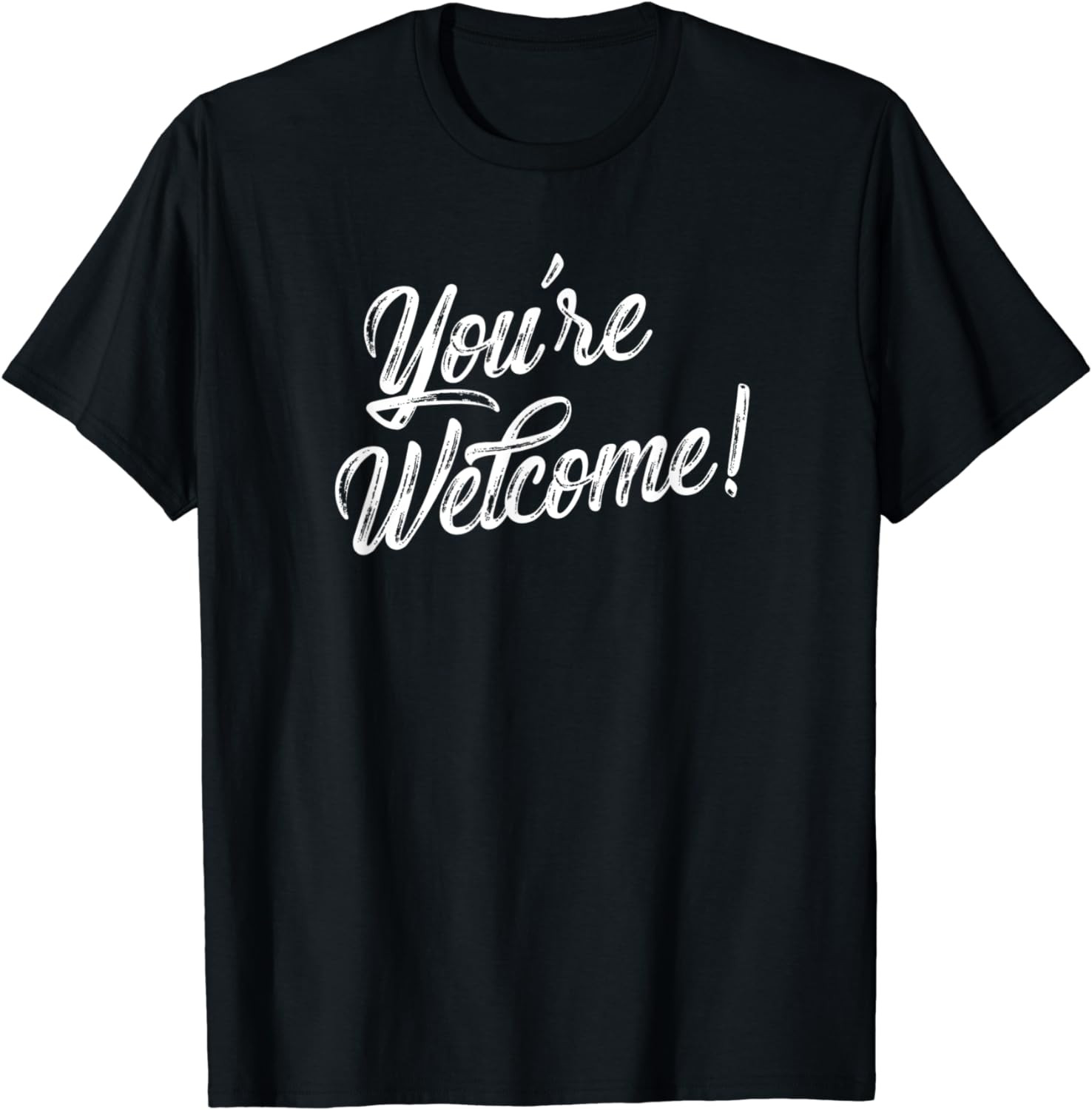You're Welcome Funny Quote Novelty T-Shirt