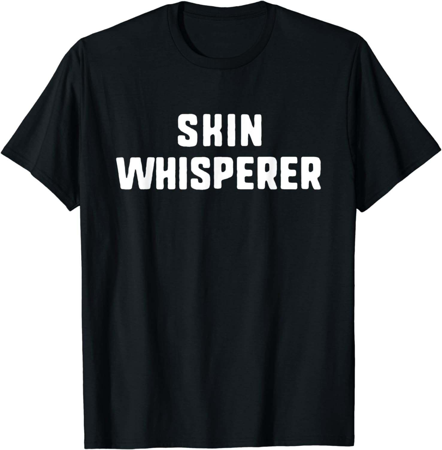 Skin Whisperer Skincare Care Dermatology Dermatologist Gift T-Shirt