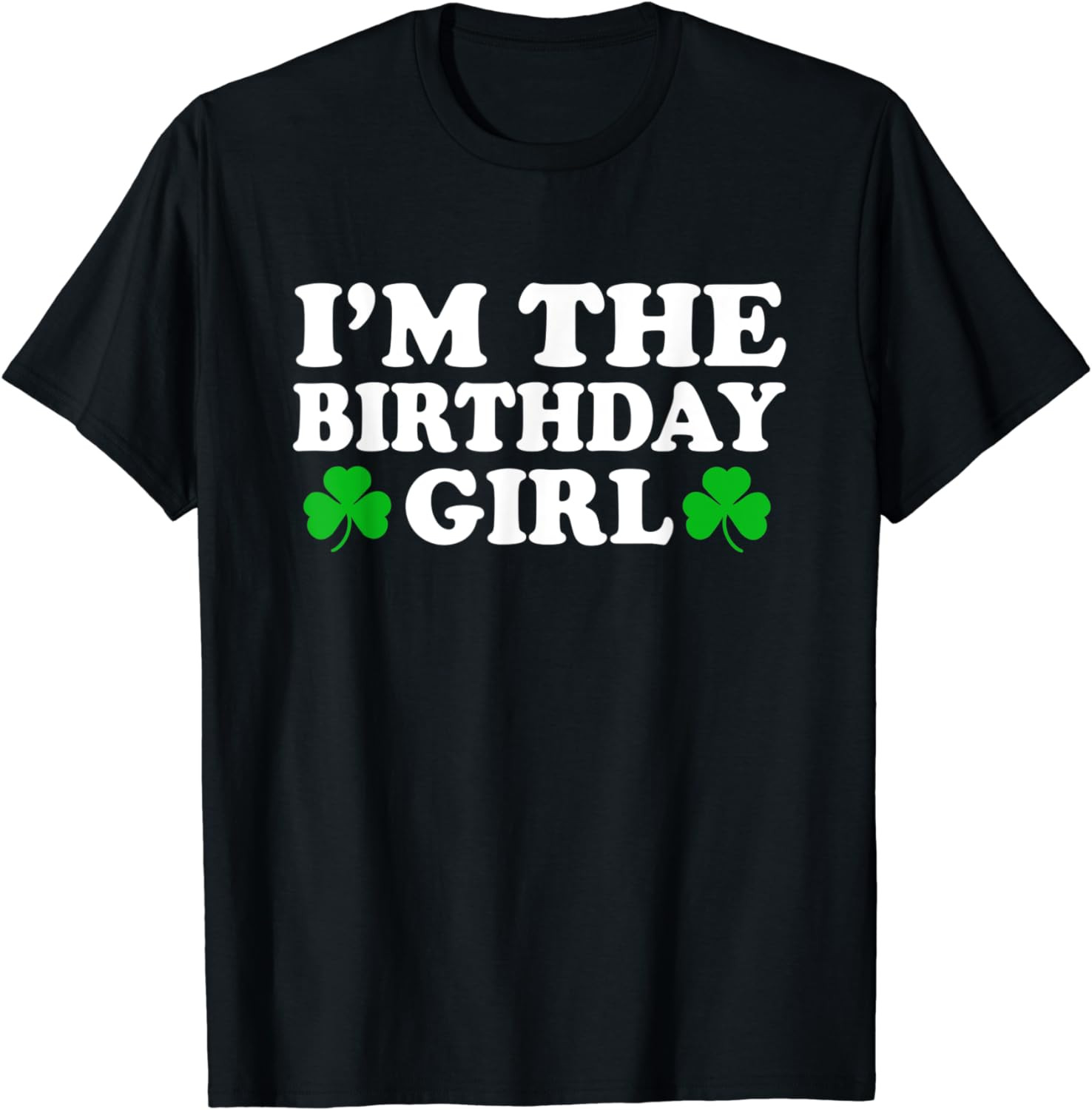 St Patricks Day Im The Birthday Girl Irish Women Girls T-Shirt