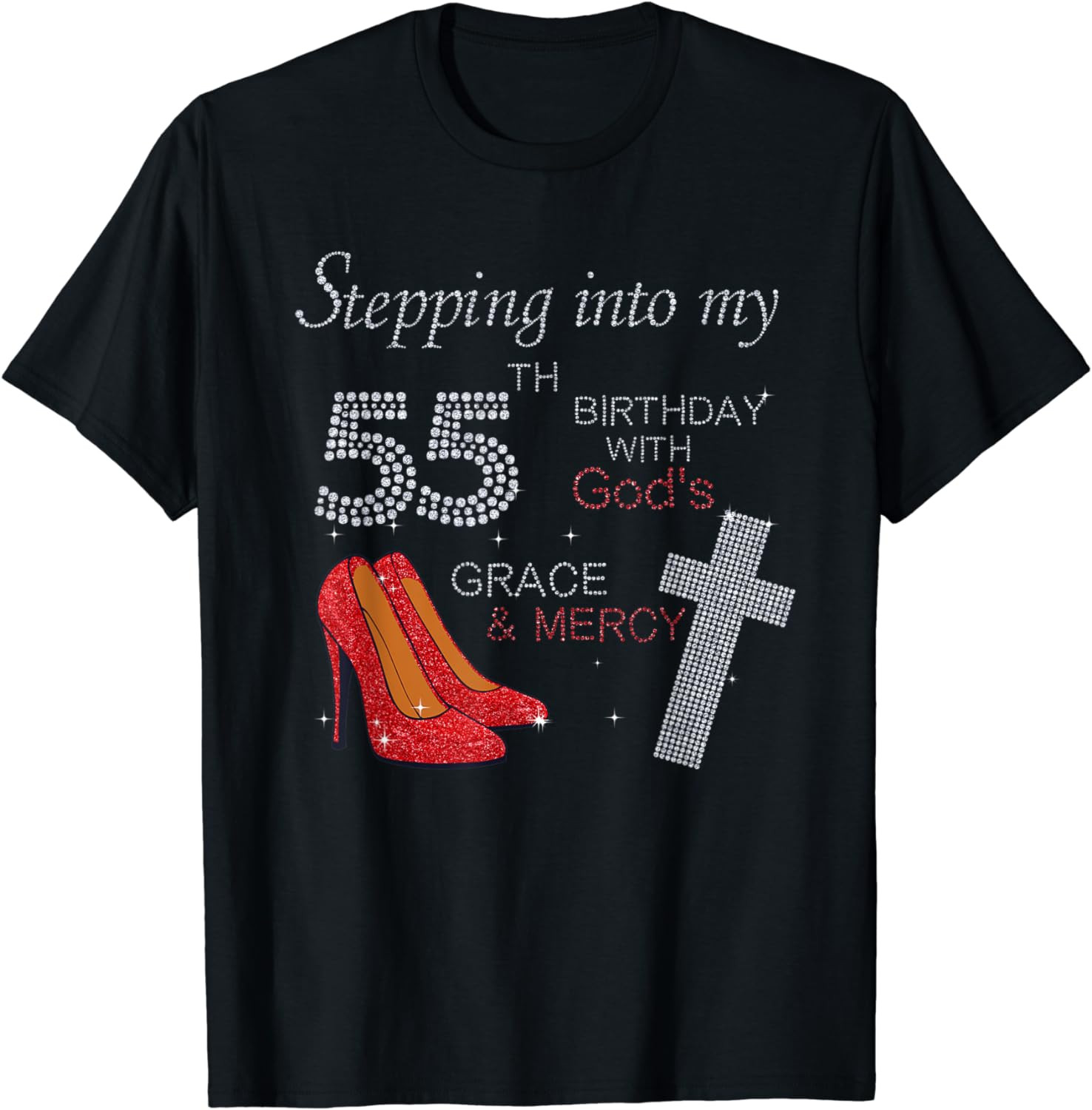 Stepping Into My 55th Birthday With God's Grace Mercy Heels T-Shirt