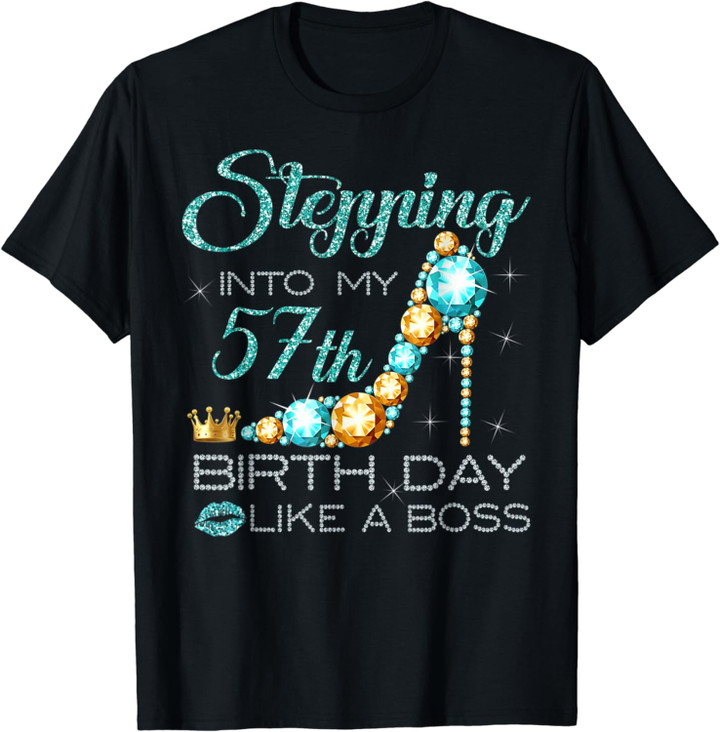 Stepping Into My 57th Birthday Like A Boss Bday Gift Women T-Shirt