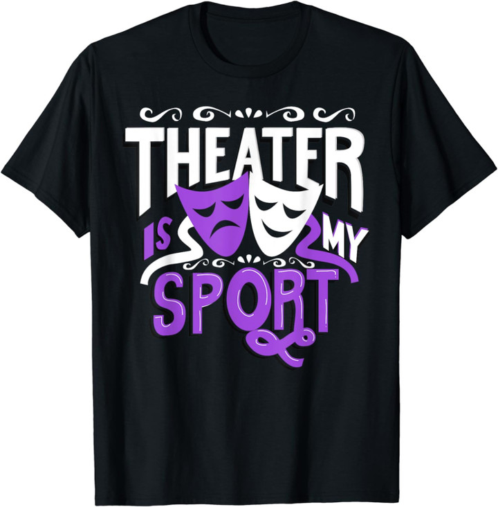 Theater Is My Sport Funny Theatre T-Shirt