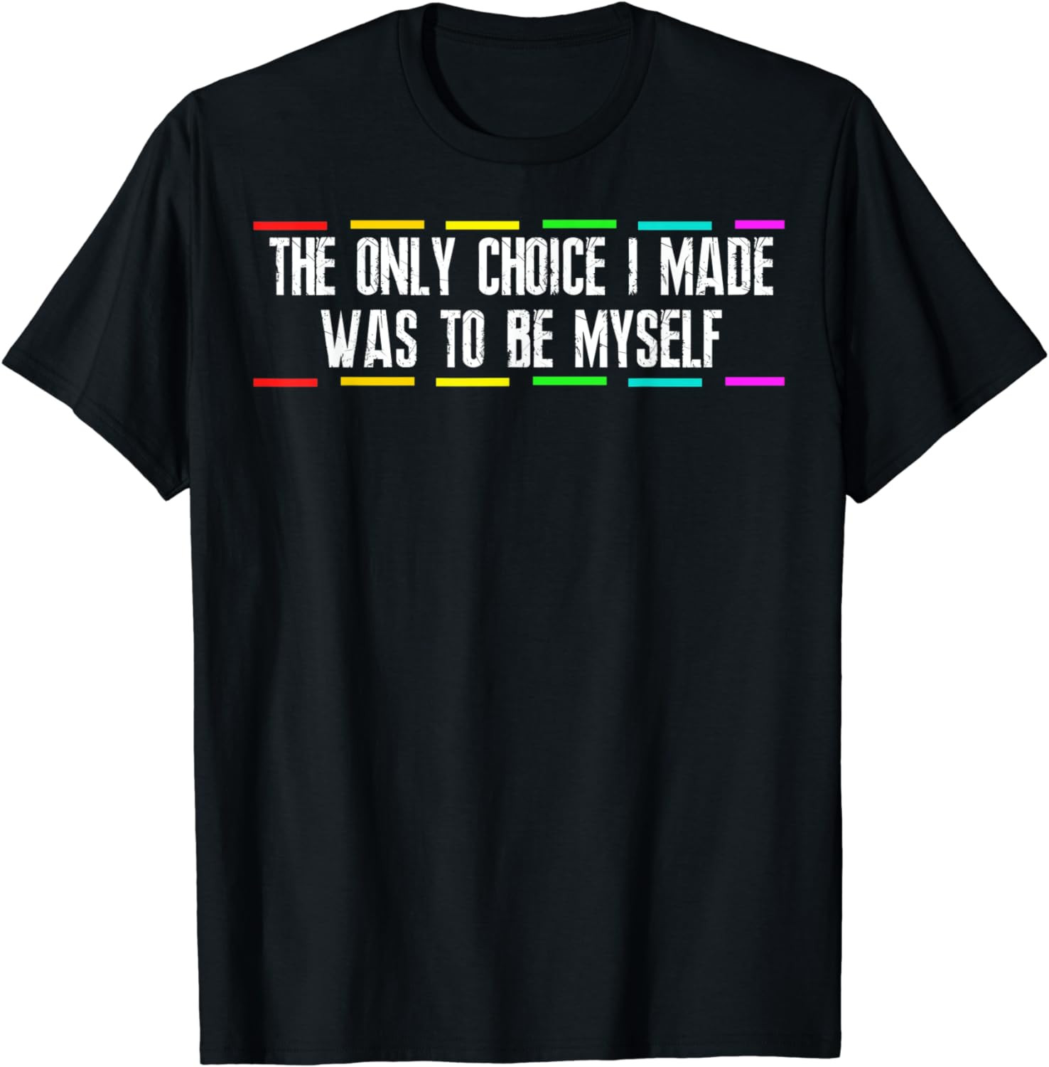 The Only Choice I Made Shirt Gay Pride Lgbt Rainbow Flag Tee T-Shirt