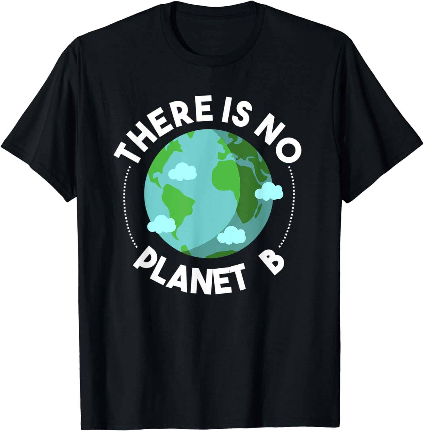 There Is No Planet B - Environmental T-Shirt For Men Women