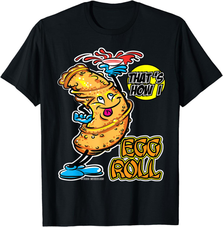 That's How I Egg Roll T-Shirt