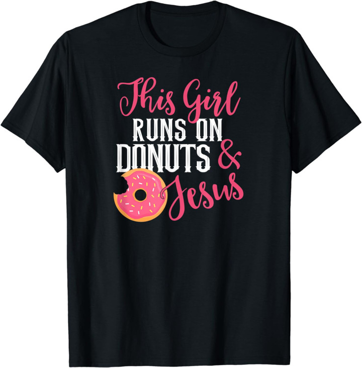 This Girl Runs On Donuts & Jesus - Religious T Shirt