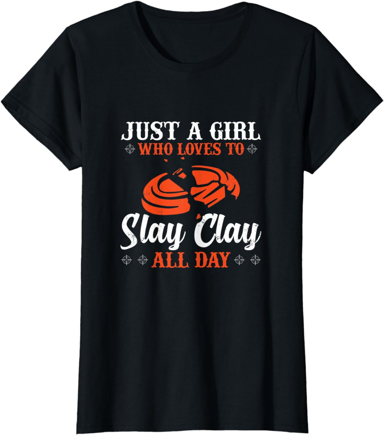 Womens Just A Girl Who Loves To Slay Clay All Day - Clay Shooting T-Shirt