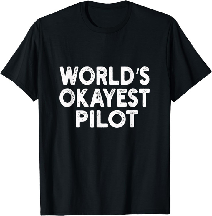 World's Okayest Pilot T-Shirt | Pilot Tee T-Shirt