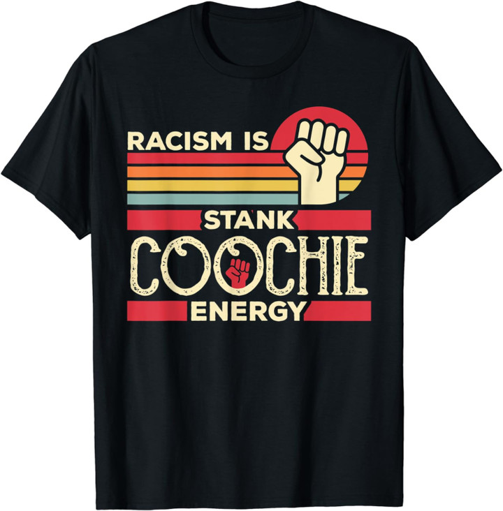 Vintage Retro Racism Is Stank Coochie Energy T-Shirt