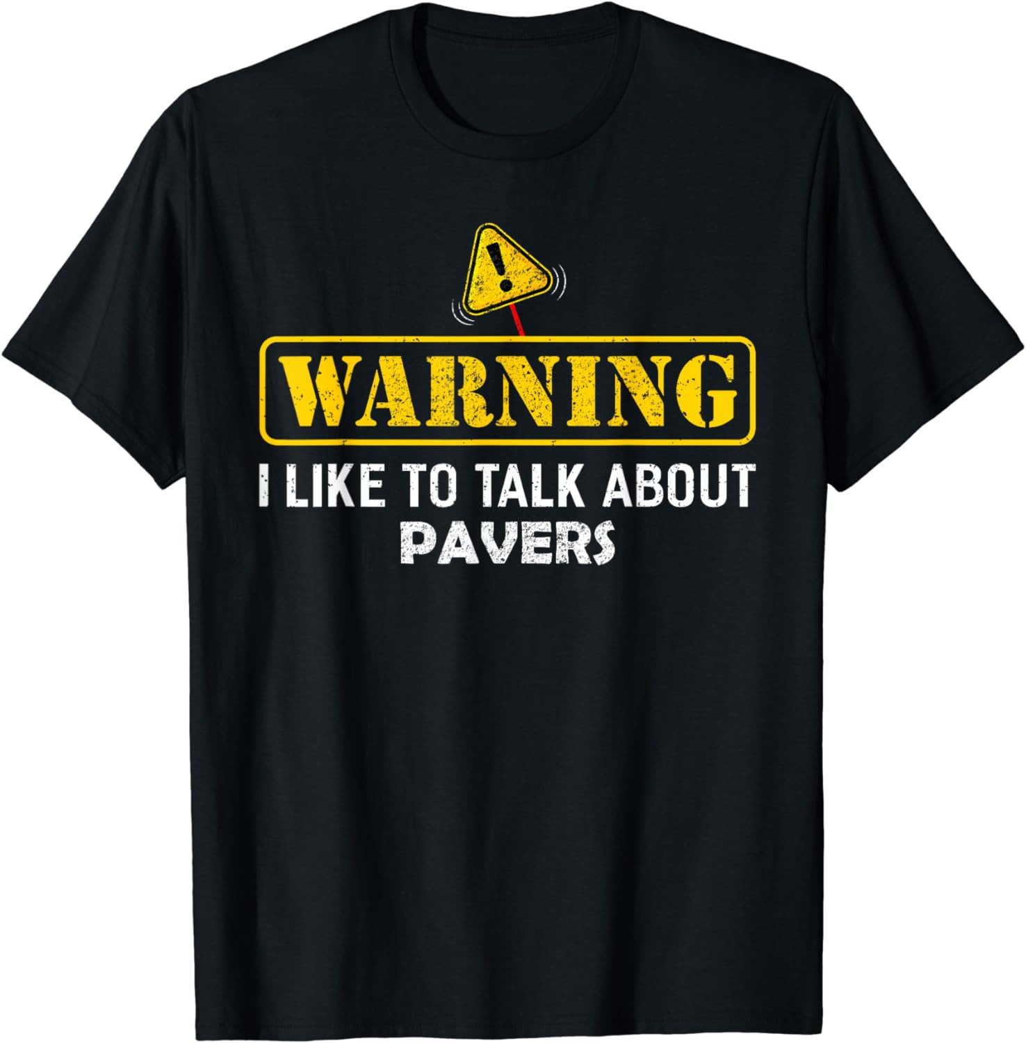 Warning! I Like To Talk About Pavers T-Shirt For Paver T-Shirt