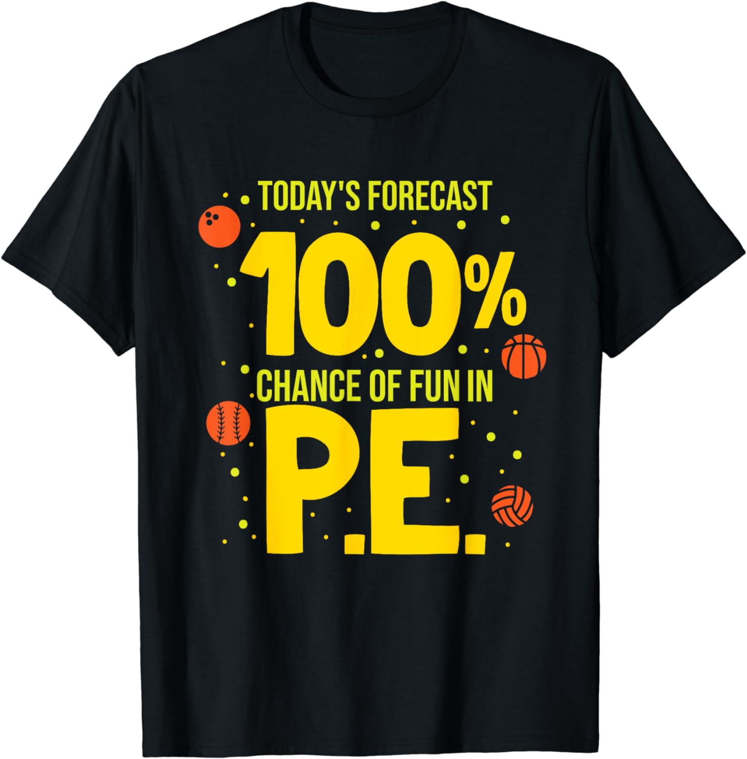 Today's Forecast 100% Chance Of Fun In Pe Teacher T-Shirt