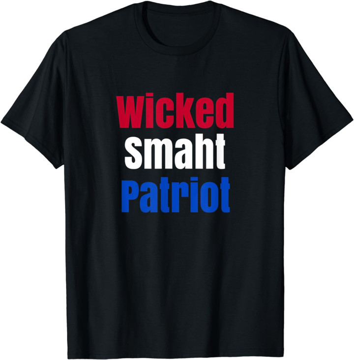 Wicked Smaht Smart Patriot Funny Boston Massachusetts Tshirt