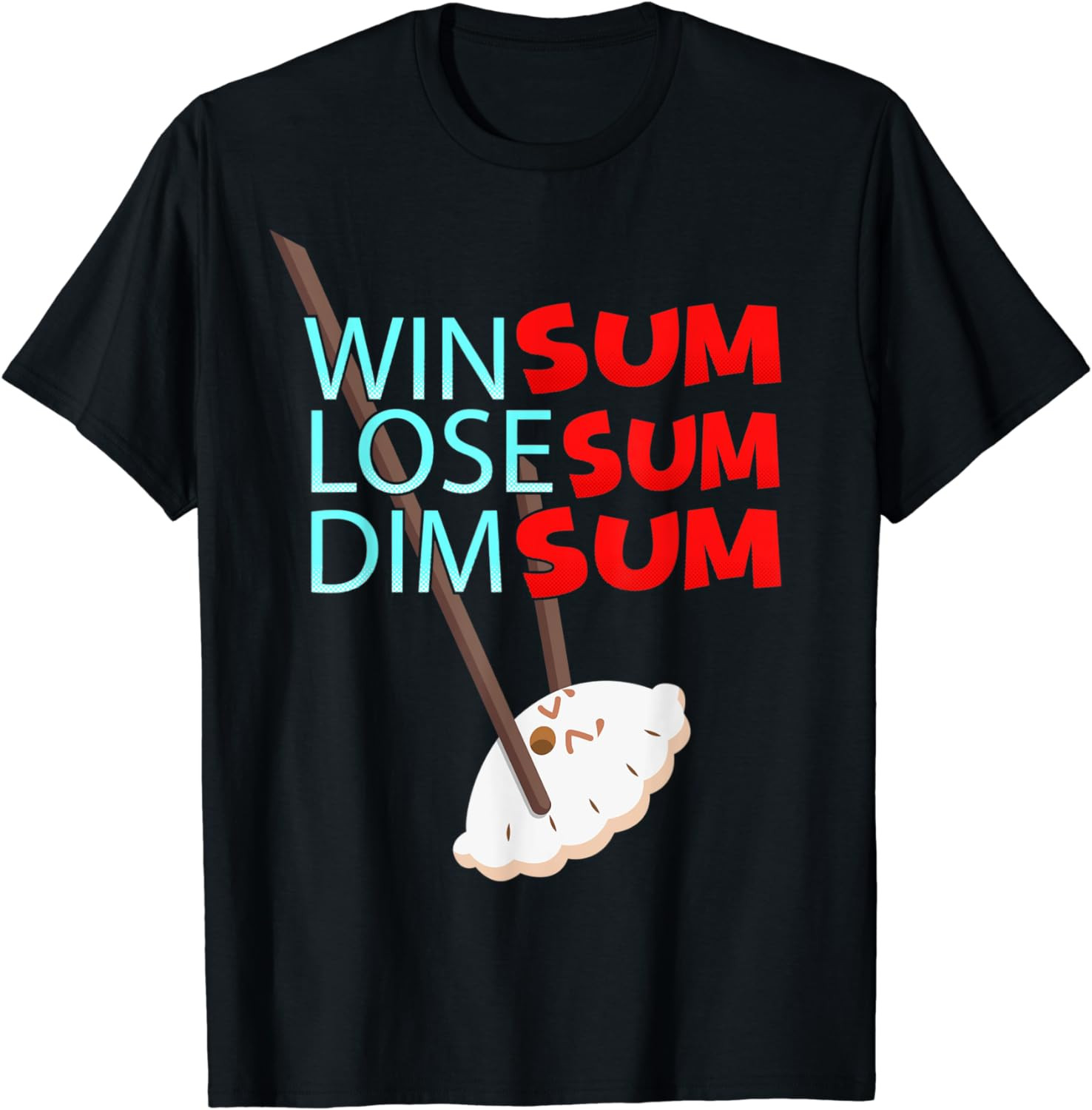Win Sum Lose Sum Dim Sum Dumpling Some Chinese Asian Food T-Shirt