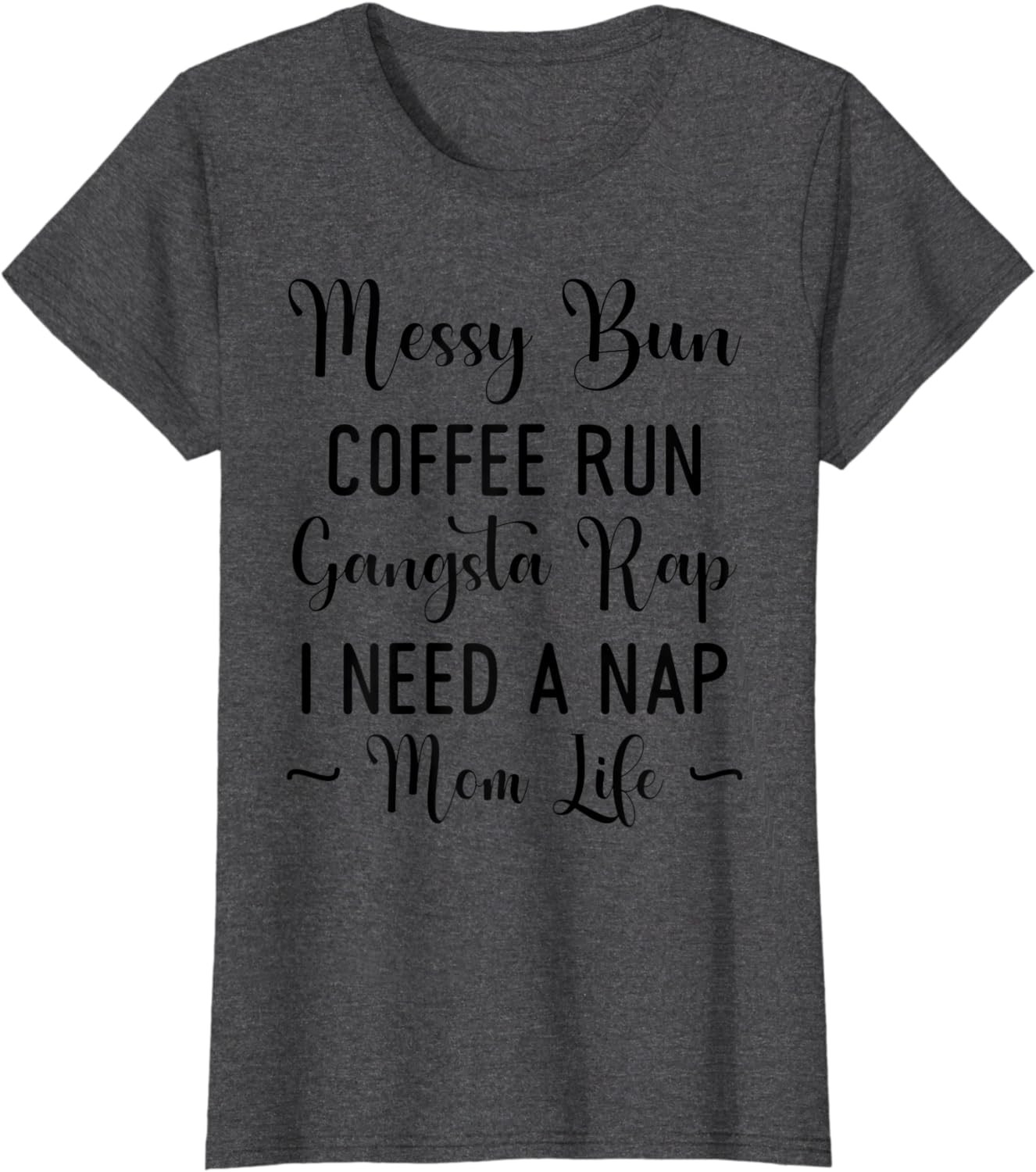 Womens Messy Bun Coffee Run Gangsta Rap I Need A Nap Mom Life Funny T-Shirt
