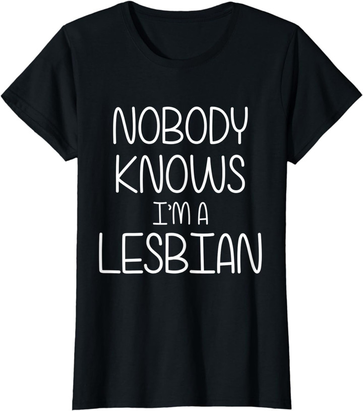 Womens Nobody Knows I'm Lesbian T-Shirt
