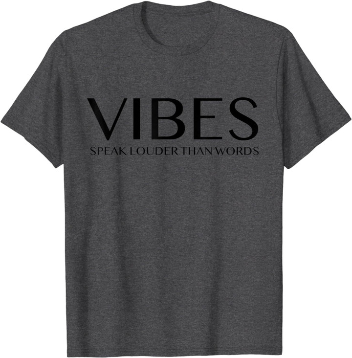 Vibes Speak Louder Than Words Law Of Attraction T-Shirt
