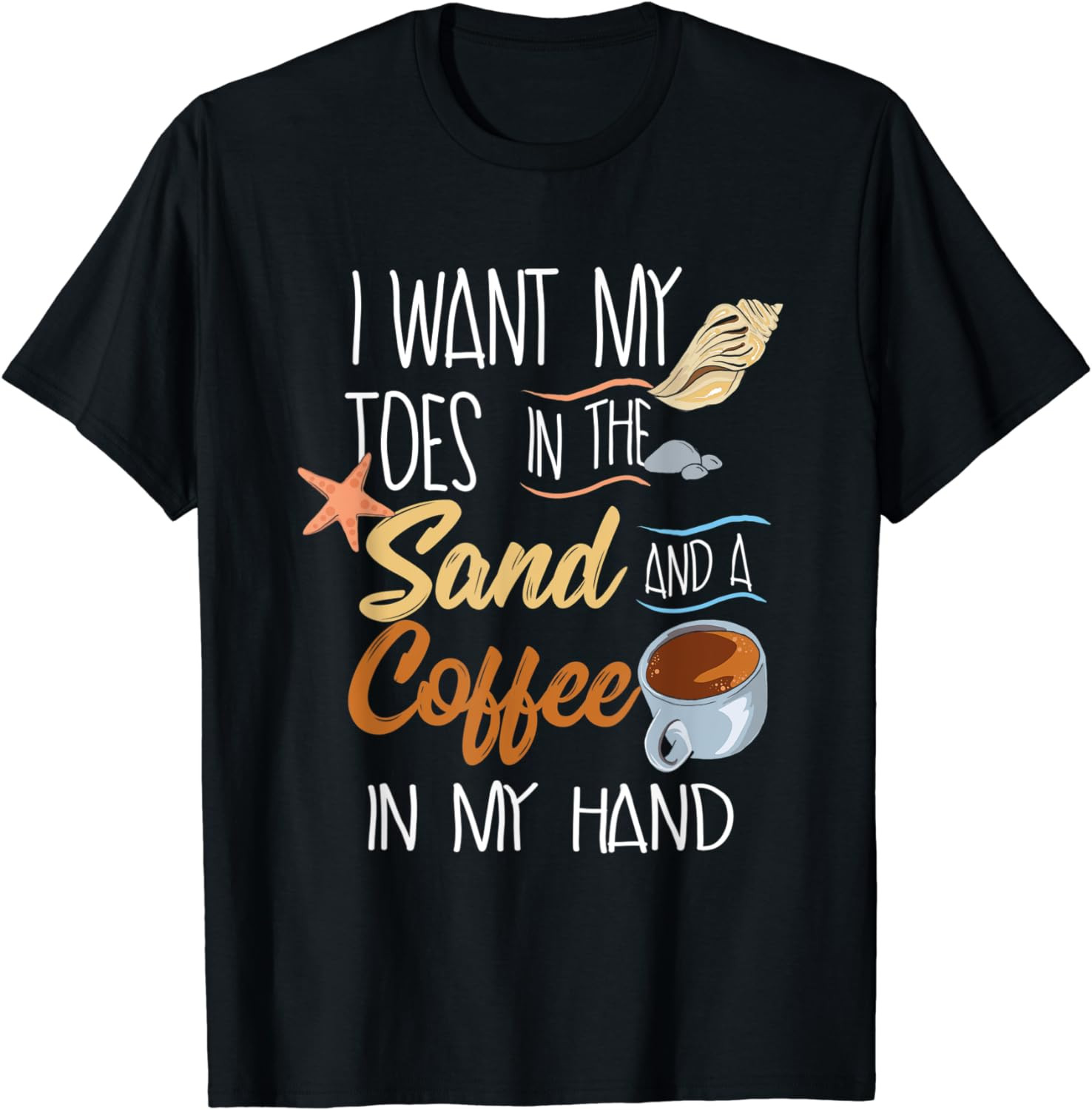 Toes In The Sand Coffee In My Hand Beach Graphic T-Shirt