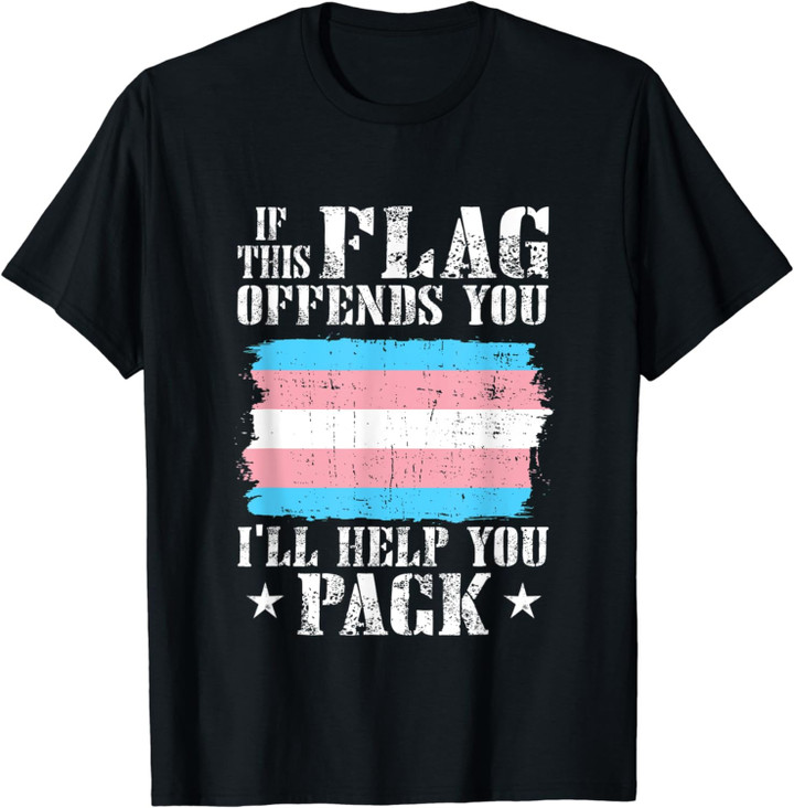 Trans If This Flag Offends You I'll Help You Pack T-Shirt