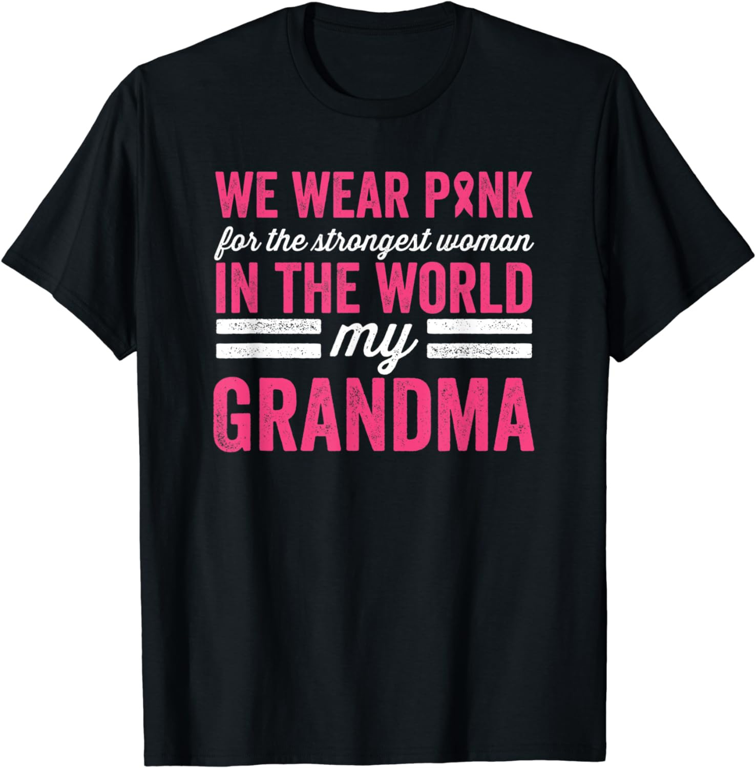 We Wear Pink For The Stongest Women In The World My Grandma T-Shirt