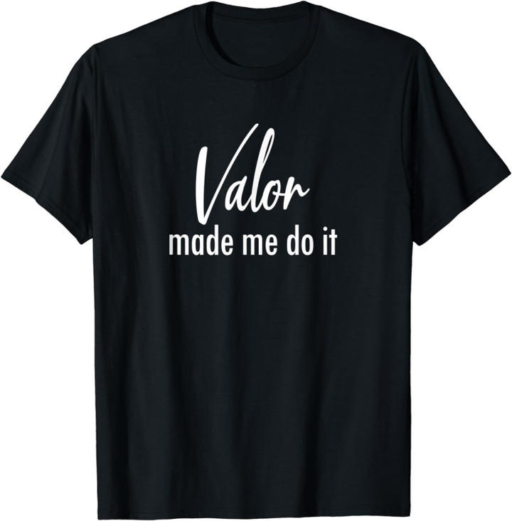 Valor Made Me Do It Essential Oil Lover T-Shirt