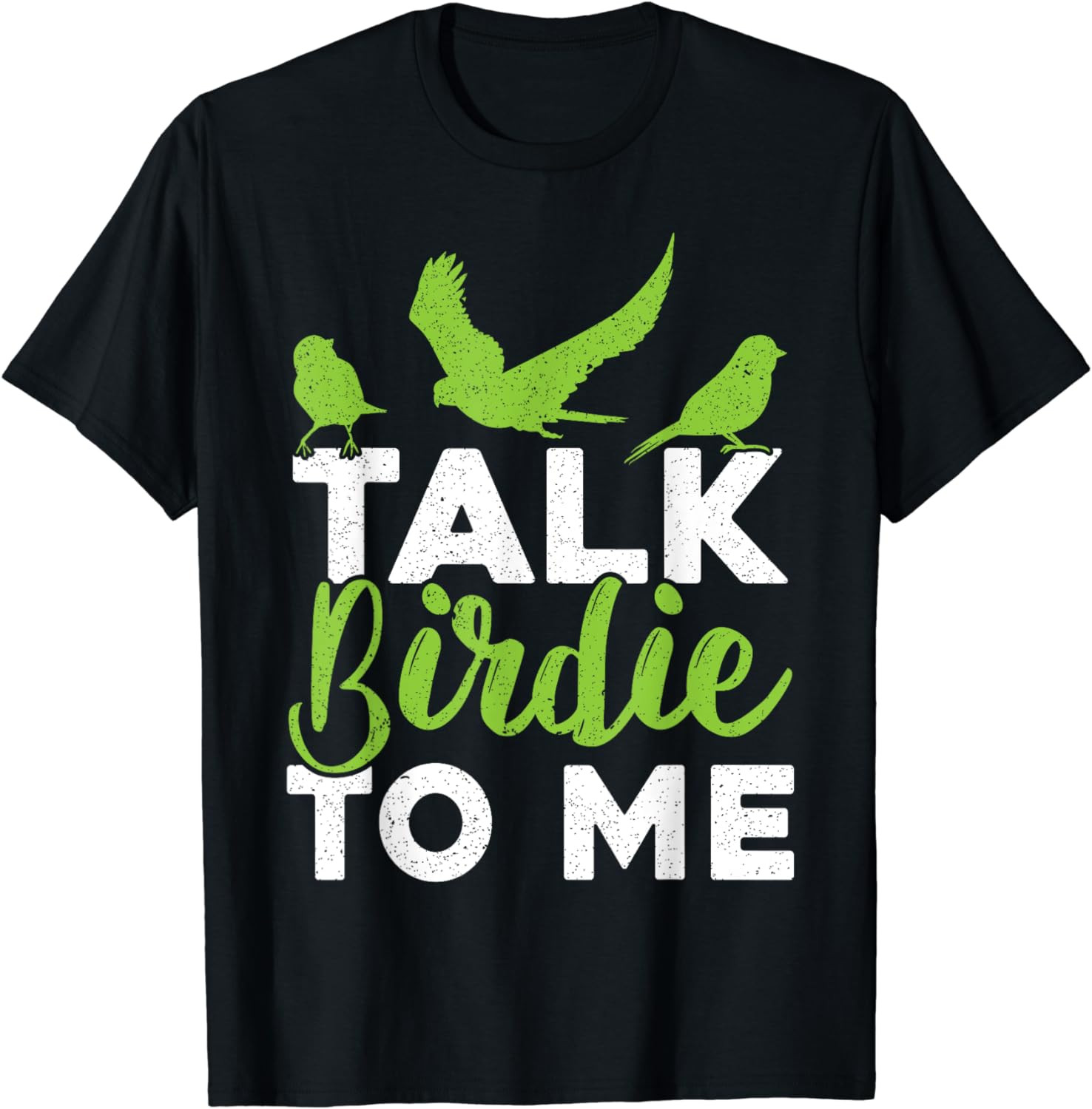 Talk Birdie To Me Birdwatching Bird Lover Ornithology T-Shirt