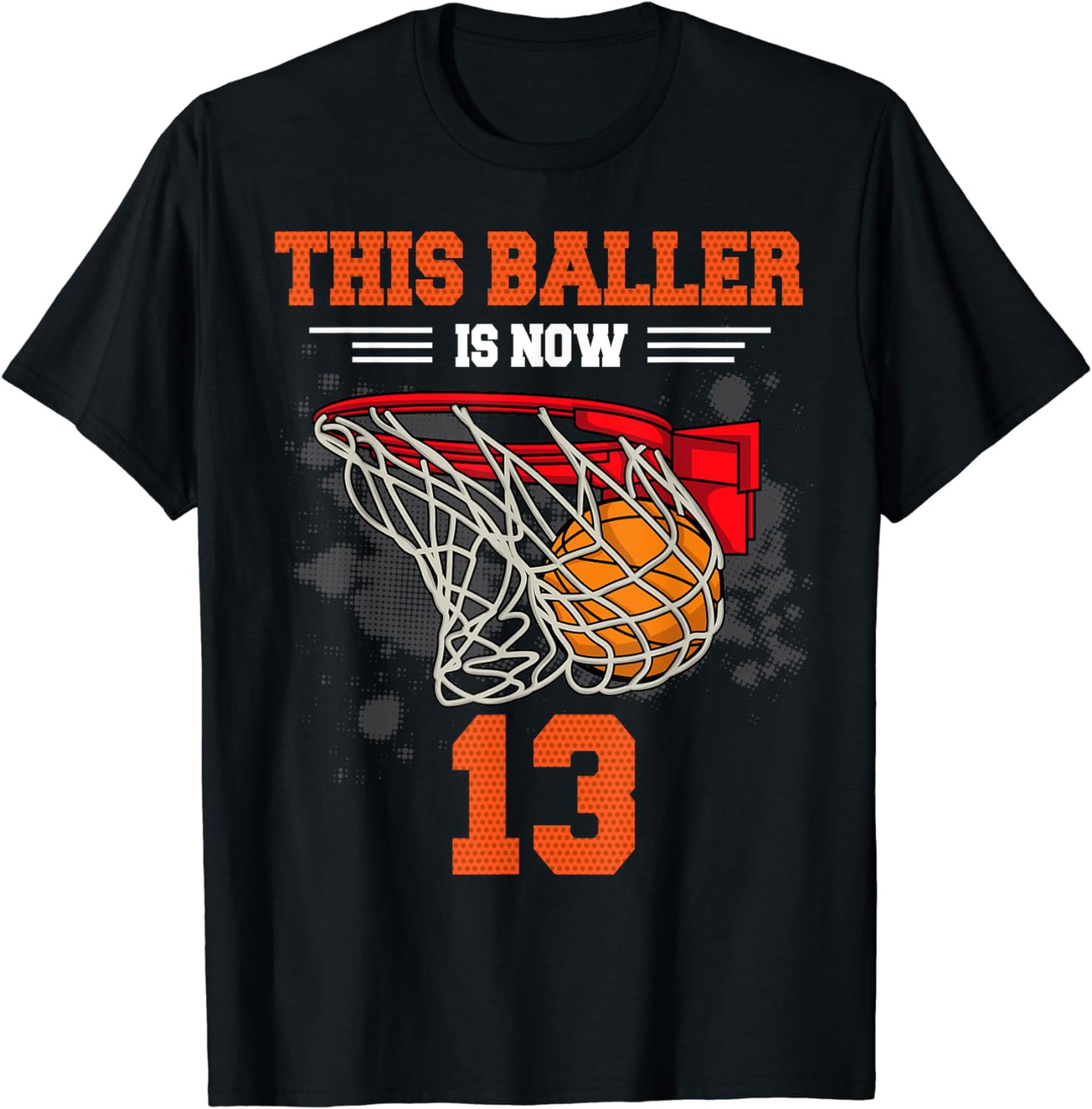This Baller Is Now 13 Basketball 13th Birthday 13 Yrs Old T-Shirt
