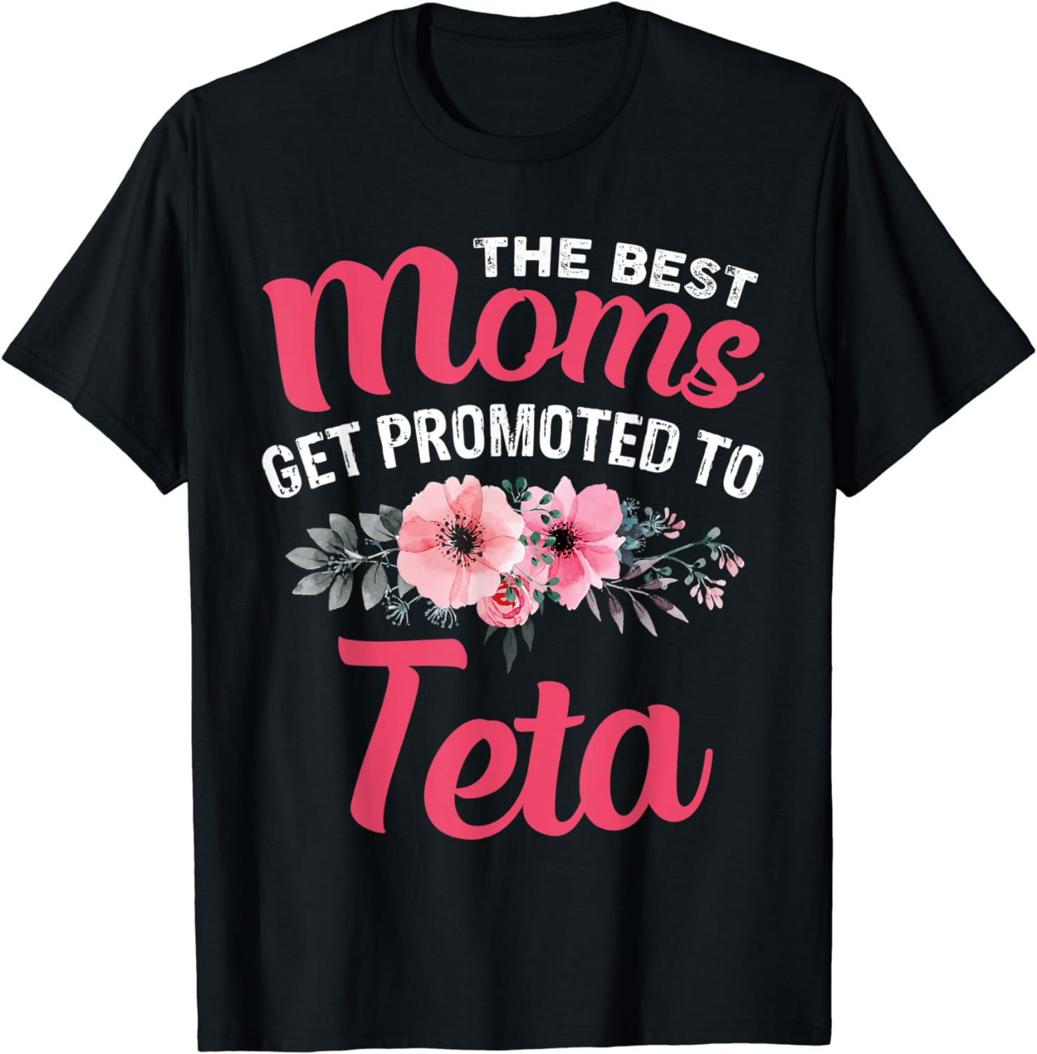 The Best Moms Get Promoted To Teta Grandma Mother's Day Gift T-Shirt
