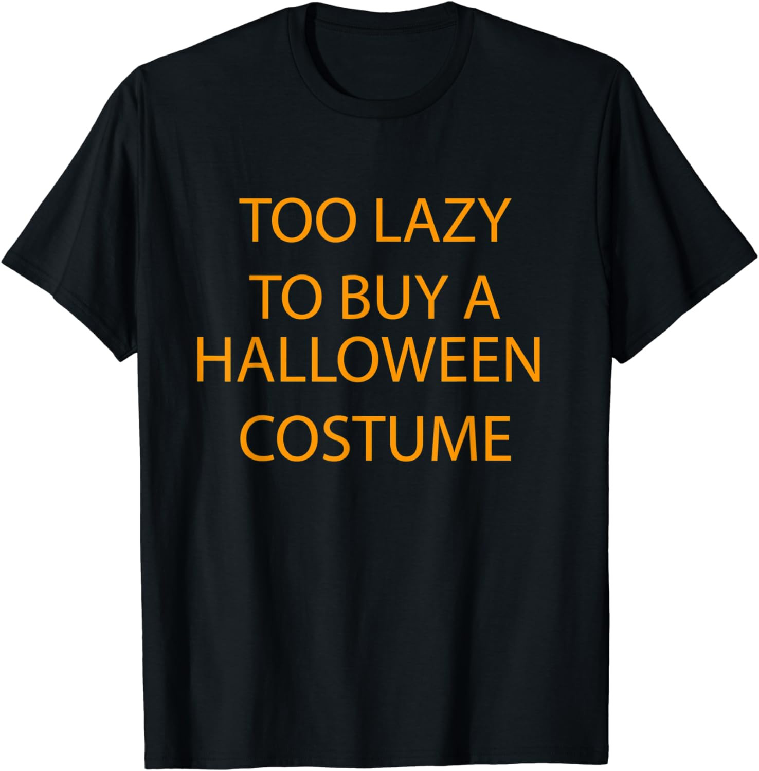 Too Lazy To Buy A Halloween Costume, Funny Phrase Outfit T-Shirt