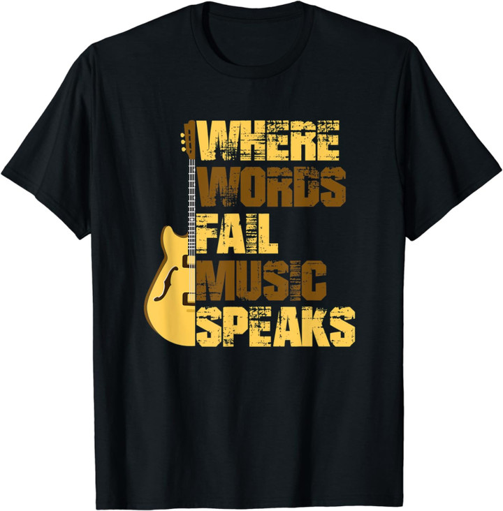 Where Words Fail Music Speaks Musicians Guitar T-Shirt