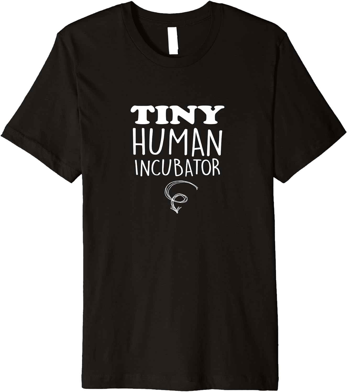 Tiny Human Incubator Funny Pregnancy T-Shirt For Moms To Be