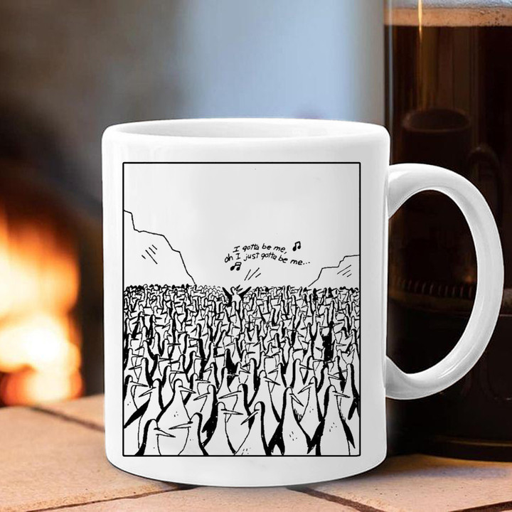 I Just Gotta Be Me Penguin Mug Penguin Coffee Mug Gifts For Men Women