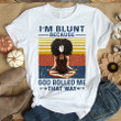 I'm Blunt Because God Rolled Me That Way Yoga T shirt, Yoga shirts with sayings, Meditation Gift Cotton Shirt For Black Woman