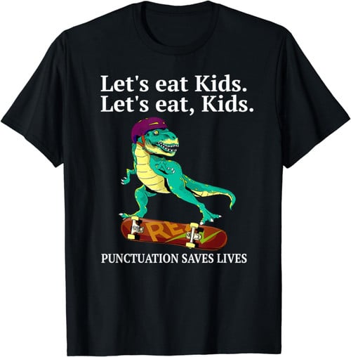 Funny Let's Eat Kids Punctuation Saves Lives Grammar T-Rex T-Shirt